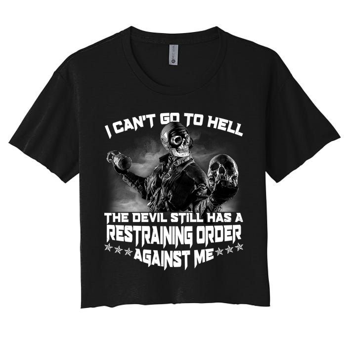 I Can't Go To Hell The Devil Has A Restraining Order Against Me Crop Top
