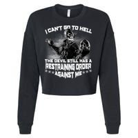 I Can't Go To Hell The Devil Has A Restraining Order Against Me Cropped Pullover Crew