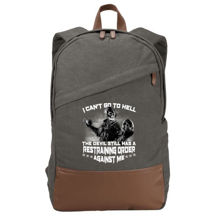I Can't Go To Hell The Devil Has A Restraining Order Against Me Cotton Canvas Backpack