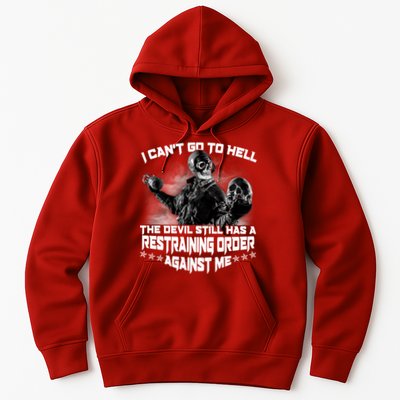 I Can't Go To Hell The Devil Has A Restraining Order Against Me Hoodie