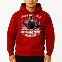 I Can't Go To Hell The Devil Has A Restraining Order Against Me Hoodie