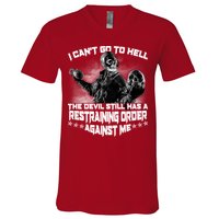I Can't Go To Hell The Devil Has A Restraining Order Against Me V-Neck T-Shirt