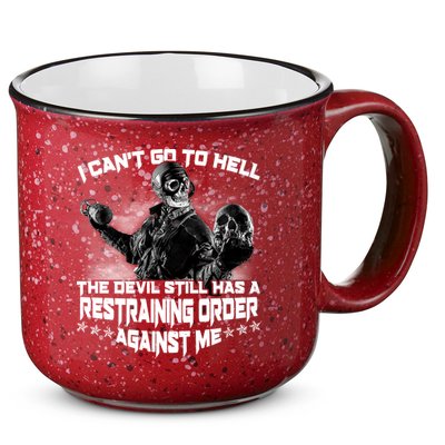 I Can't Go To Hell The Devil Has A Restraining Order Against Me 15oz Campfire Ceramic Mug