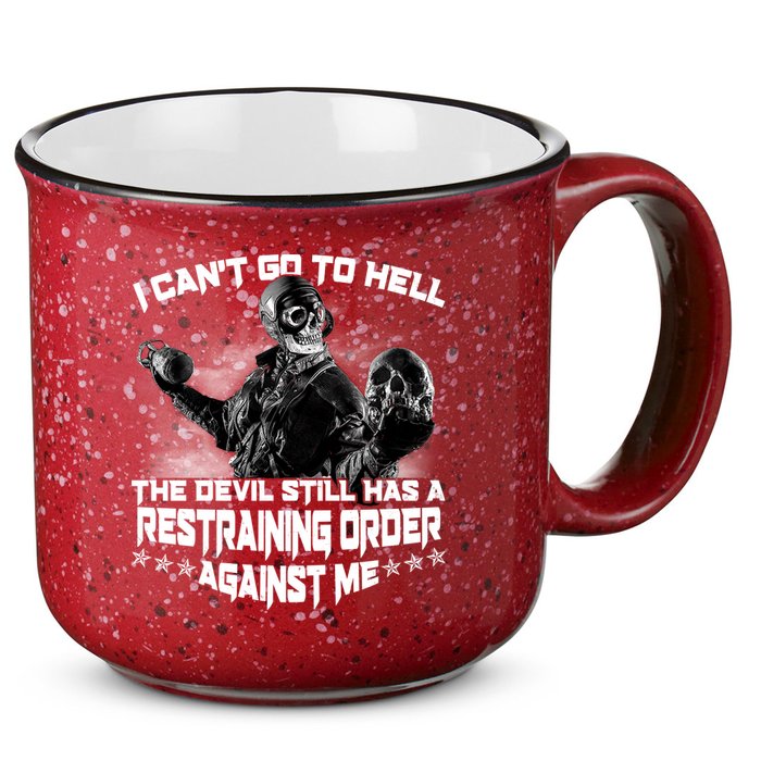 I Can't Go To Hell The Devil Has A Restraining Order Against Me 15oz Campfire Ceramic Mug