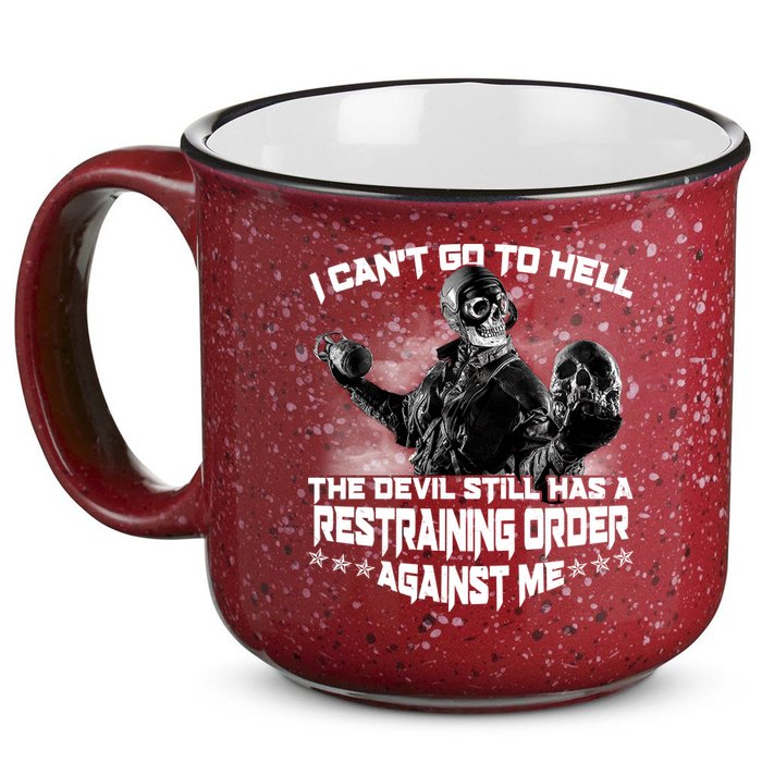 I Can't Go To Hell The Devil Has A Restraining Order Against Me 15oz Campfire Ceramic Mug