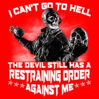 I Can't Go To Hell The Devil Has A Restraining Order Against Me 16 in Basic Backpack