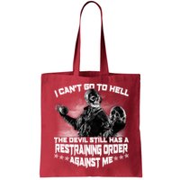 I Can't Go To Hell The Devil Has A Restraining Order Against Me Bag