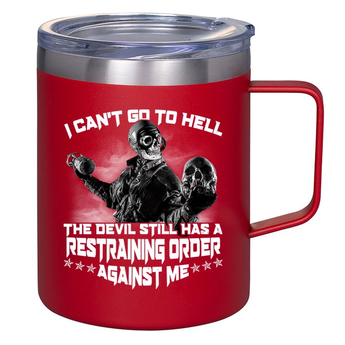 I Can't Go To Hell The Devil Has A Restraining Order Against Me 12oz Stainless Steel Coffee Mug