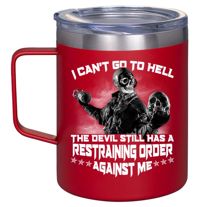 I Can't Go To Hell The Devil Has A Restraining Order Against Me 12oz Stainless Steel Coffee Mug