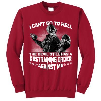 I Can't Go To Hell The Devil Has A Restraining Order Against Me Tall Sweatshirt