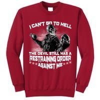 I Can't Go To Hell The Devil Has A Restraining Order Against Me Tall Sweatshirt