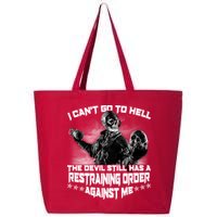I Can't Go To Hell The Devil Has A Restraining Order Against Me 25L Jumbo Tote