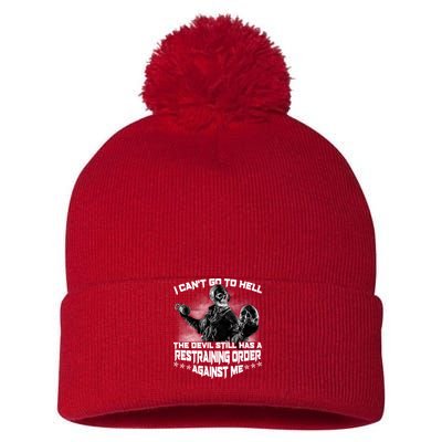 I Can't Go To Hell The Devil Has A Restraining Order Against Me Pom Pom 12in Knit Beanie