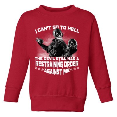 I Can't Go To Hell The Devil Has A Restraining Order Against Me Toddler Sweatshirt