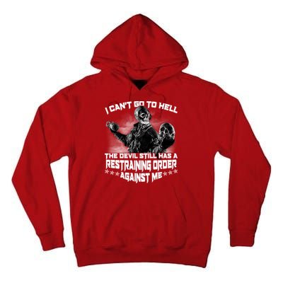 I Can't Go To Hell The Devil Has A Restraining Order Against Me Tall Hoodie