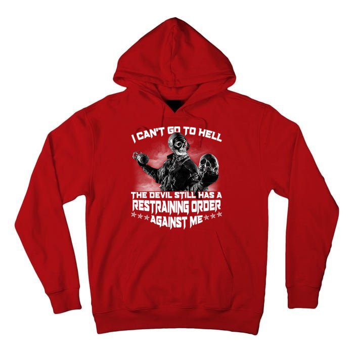 I Can't Go To Hell The Devil Has A Restraining Order Against Me Tall Hoodie