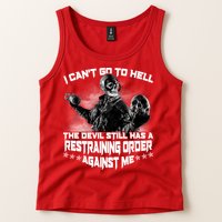 I Can't Go To Hell The Devil Has A Restraining Order Against Me Tank Top
