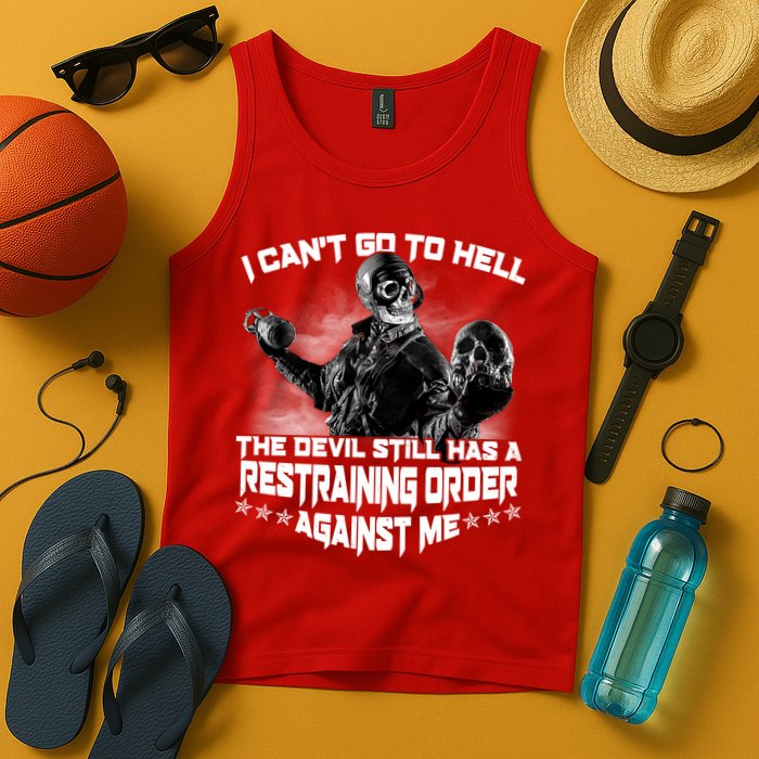 I Can't Go To Hell The Devil Has A Restraining Order Against Me Tank Top