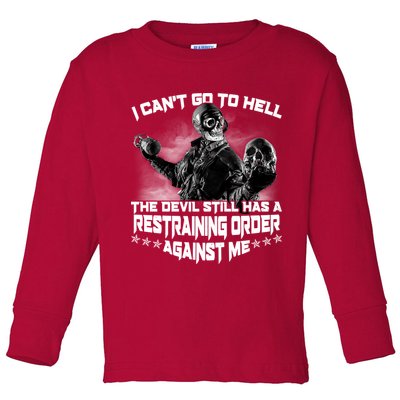 I Can't Go To Hell The Devil Has A Restraining Order Against Me Toddler Long Sleeve Shirt