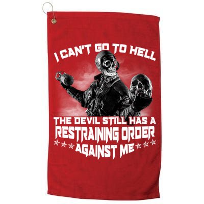 I Can't Go To Hell The Devil Has A Restraining Order Against Me Golf Towel