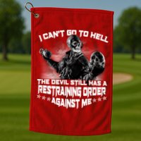 I Can't Go To Hell The Devil Has A Restraining Order Against Me Golf Towel