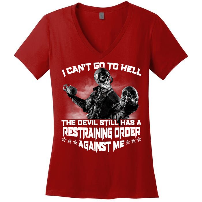 I Can't Go To Hell The Devil Has A Restraining Order Against Me Women's V-Neck T-Shirt