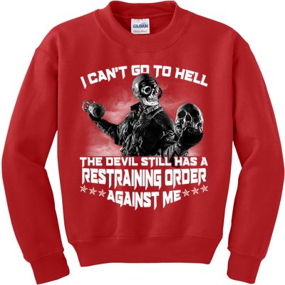 I Can't Go To Hell The Devil Has A Restraining Order Against Me Kids Sweatshirt