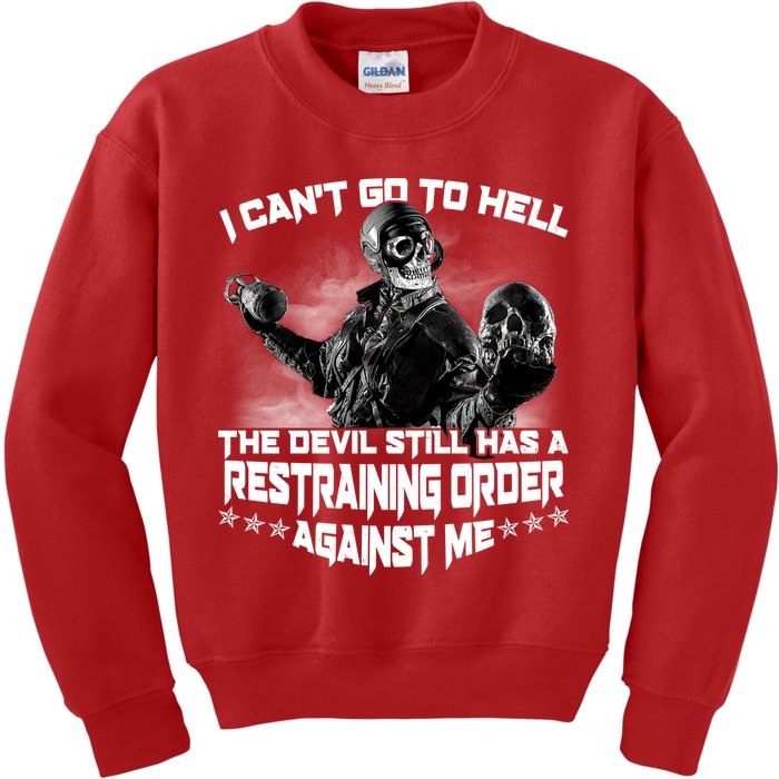 I Can't Go To Hell The Devil Has A Restraining Order Against Me Kids Sweatshirt