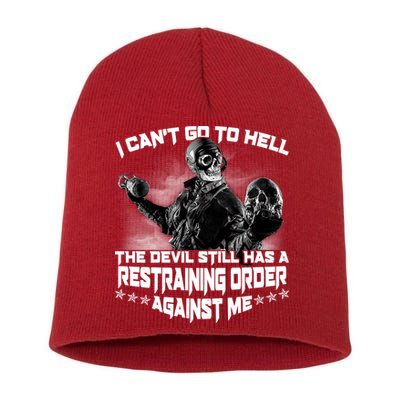 I Can't Go To Hell The Devil Has A Restraining Order Against Me Short Acrylic Beanie