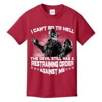 I Can't Go To Hell The Devil Has A Restraining Order Against Me Kids T-Shirt
