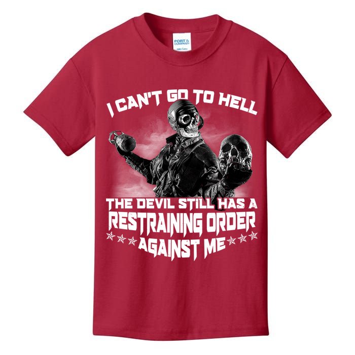 I Can't Go To Hell The Devil Has A Restraining Order Against Me Kids T-Shirt