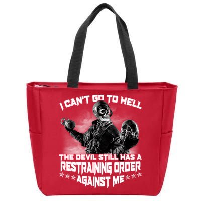 I Can't Go To Hell The Devil Has A Restraining Order Against Me Zip Tote Bag