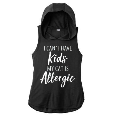 I Can't Have Kids My Cat Is Allergic Ladies PosiCharge Tri-Blend Wicking Draft Hoodie Tank