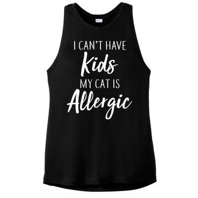 I Can't Have Kids My Cat Is Allergic Ladies PosiCharge Tri-Blend Wicking Tank