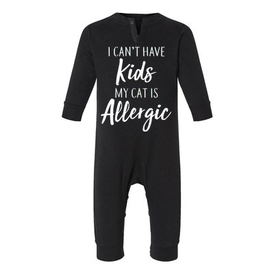 I Can't Have Kids My Cat Is Allergic Infant Fleece One Piece