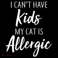 I Can't Have Kids My Cat Is Allergic Flexfit Unipanel Trucker Cap