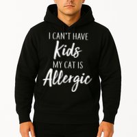 I Can't Have Kids My Cat Is Allergic Hoodie