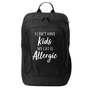 I Can't Have Kids My Cat Is Allergic City Backpack