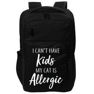 I Can't Have Kids My Cat Is Allergic Impact Tech Backpack