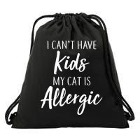 I Can't Have Kids My Cat Is Allergic Drawstring Bag