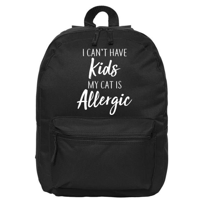 I Can't Have Kids My Cat Is Allergic 16 in Basic Backpack