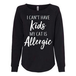 I Can't Have Kids My Cat Is Allergic Womens California Wash Sweatshirt