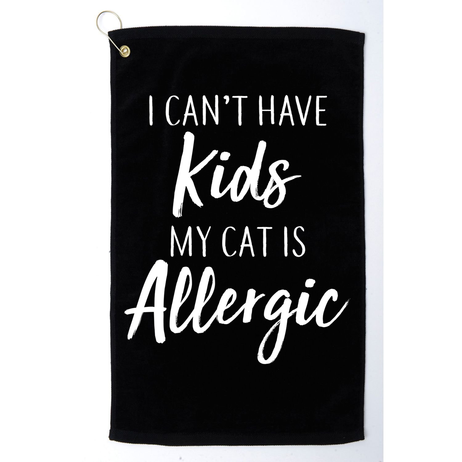 I Can't Have Kids My Cat Is Allergic Golf Towel