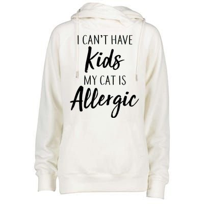 I Can't Have Kids My Cat Is Allergic Womens Funnel Neck Pullover Hood