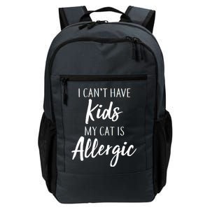 I Can't Have Kids My Cat Is Allergic Daily Commute Backpack