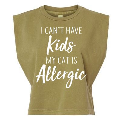 I Can't Have Kids My Cat Is Allergic Garment-Dyed Women's Muscle Tee