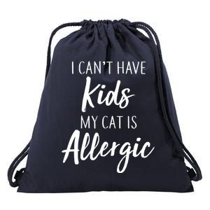 I Can't Have Kids My Cat Is Allergic Drawstring Bag