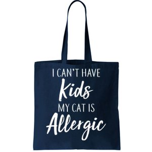 I Can't Have Kids My Cat Is Allergic Tote Bag