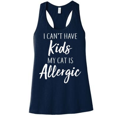 I Can't Have Kids My Cat Is Allergic Women's Racerback Tank