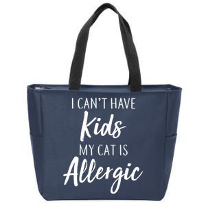 I Can't Have Kids My Cat Is Allergic Zip Tote Bag